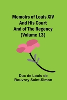 Memoirs of Louis XIV and His Court and of the Regency 9357095152 Book Cover