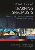 Librarians as Learning Specialists: Meeting the Learning Imperative for the 21st Century 1591586798 Book Cover