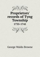 Proprietors' Records Of Tyng Township, 1735-1741: With Notes And Sketches 1165656302 Book Cover