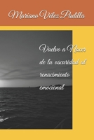 Vuelvo a Nacer de la oscuridad al renacimiento emocional (Spanish Edition) B0GXHDRNPR Book Cover