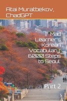 Mad Learner’s Korean Vocabulary: 6000 Steps to Seoul.: Part 2 B0C9SHFTBC Book Cover