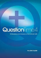 Question Time 4: 150 Questions and Answers on the Catholic Faith 1925501825 Book Cover
