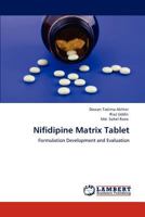 Nifidipine Matrix Tablet: Formulation Development and Evaluation 3846589918 Book Cover