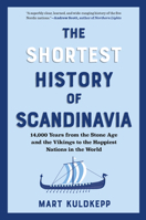 The Shortest History of Scandinavia: From Vikings to the Cold War and the New Nordic Movement - A Retelling for Our Times B0DSYY4KLW Book Cover