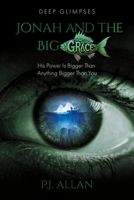 Jonah and the Big Grace: His Power Is Bigger Than Anything Bigger Than You B0GJKTV79T Book Cover