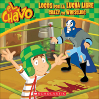 Locos Por La Lucha Libre / Crazy for Wrestling 0606390421 Book Cover
