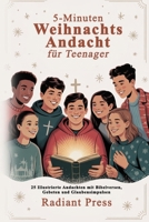 5-Minuten-Weihnachtsandacht für Teenager: 25 Illustrierte Andachten mit Bibelversen, Gebeten und Glaubensimpulsen B0FSR64N7V Book Cover
