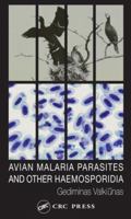 Avian Malarial Parasites and Other Haemosporidia 0415300975 Book Cover