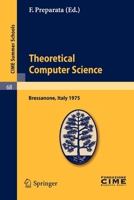 Theoretical Computer Sciences: Lectures given at a Summer School of the Centro Internazionale Matematico Estivo (C.I.M.E.) held in Bressanone ... June 9-17, 1975 3642111181 Book Cover