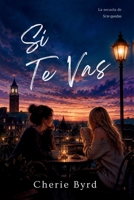 Si Te Vas: Un Romance Sáfico Contemporáneo Sobre La Mayoría De Edad (Spanish Edition) B0H45LMQ2H Book Cover