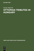 Ottoman Tributes in Hungary: According to Sixteenth Century Tapu Registers of Novigrad 3111161803 Book Cover