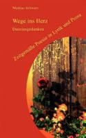 Wege ins Herz: Daseinsgedanken, Zeitgemäße Poesie in Lyrik und Prosa 3833478500 Book Cover