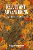 Reluctant Adventuring: A Large Quest For A Moody Cat B0BTRVWNGN Book Cover