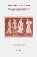 The Poet's Wisdom: The Humanists, the Church, and the Formation of Philosophy in the Early Renaissance (Brill's Studies in Intellectual History) (Brill's Studies in Intellectual History) 9004146377 Book Cover
