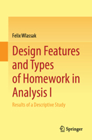 Design Features and Types of Homework in Analysis I: Results of a Descriptive Study 3658529512 Book Cover