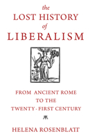 The Lost History of Liberalism: From Ancient Rome to the Twenty-First Century 0691203962 Book Cover