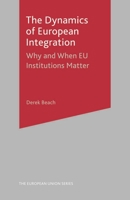 The Dynamics of European Integration: Why and When EU Institutions Matter (The European Union) 140393634X Book Cover