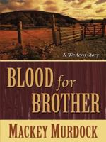 Five Star First Edition Westerns - Blood For Brother: A Bonnet For Bess (Five Star First Edition Westerns) 0843956577 Book Cover