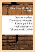 Oeuvres meslées. L'innocente tromperie. L'avare puni. Les enchantemens de l'éloquence 2019134446 Book Cover