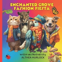 Enchanted Grove Fashion Fiesta : A Funny Heartwarming Tale Celebrating Uniqueness and Friendship For Kids B0CNYKN3FM Book Cover