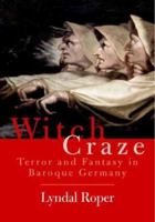 Witch Craze: Terror and Fantasy in Baroque Germany 0300119836 Book Cover