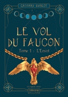 Le vol du faucon - Tome 1: L'envol - Une légende d'Eriòn B0G1HWQ6LC Book Cover