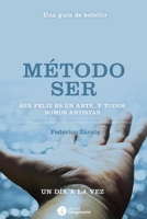 Método Ser: Ser feliz es un arte, y todos somos artistas 9878999068 Book Cover