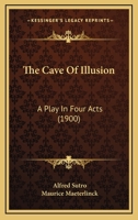 The Cave of Illusion: A Play in Four Acts 1166974197 Book Cover
