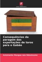 Consequências da paragem das exportações de toros para o Gabão 6205747405 Book Cover