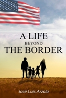 A LIFE BEYOND THE BORDER B0F191MXLW Book Cover