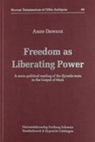 Freedom As Liberating Power: A Socio-Political Reading of the Xousia Texts in the Gospel of Mark 3525539444 Book Cover