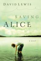 Saving Alice: A Novel 0764200968 Book Cover