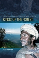 Kings of the Forest: The Cultural Resilience of Himalayan Hunter-Gatherers 0824833228 Book Cover