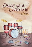 Once in a Lifetime: (Pete) B08KTTC8FJ Book Cover