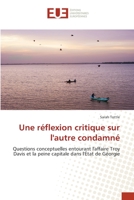 Une réflexion critique sur l'autre condamné: Questions conceptuelles entourant l'affaire Troy Davis et la peine capitale dans l'État de Géorgie 6139536529 Book Cover