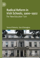 Radical Reform in Irish Schools, 1900-1922: The 'New Education' Turn 3030742849 Book Cover