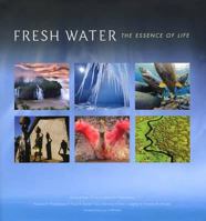 Fresh Water: The Essence of Life 0984168621 Book Cover