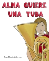 ALMA QUIERE UNA TUBA 8409306247 Book Cover