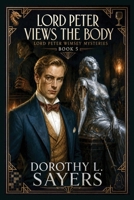 Lord Peter Views the Body: A Positronic Book (Lord Peter Wimsey Mysteries) 1515470806 Book Cover