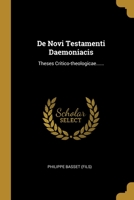De Novi Testamenti Daemoniacis: Theses Critico-theologicae...... 1278999310 Book Cover
