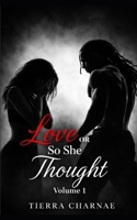 Love or So She Thought: Volume 1 B0GLGLSTZM Book Cover
