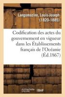 Codification des actes du gouvernement en vigueur dans les Établissements français de l'Océanie 2329096801 Book Cover