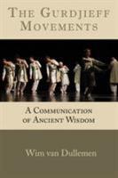The Gurdjieff Movements: A Communication of Ancient Wisdom 1942493347 Book Cover