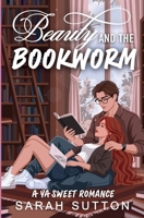 Beauty and the Bookworm: A YA Sweet Romance (Beauties and Boys) 1957283106 Book Cover