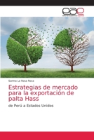 Estrategias de mercado para la exportación de palta Hass: de Perú a Estados Unidos 6203875244 Book Cover