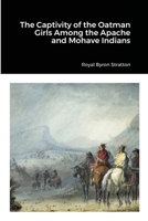 The Captivity of the Oatman Girls Among the Apache and Mohave Indians 1312386193 Book Cover