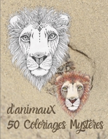 50 Coloriages Mystères d'Animaux: Coloriage Anti-Stress pour Adultes - 50 Mandalas à colorier - Coloriages Magiques (French Edition) B08KBKZ9LQ Book Cover