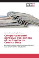 Comportamiento agresivo que genera el contenido de Cronica Roja 620213710X Book Cover