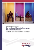 Gerencia del Talento humano y desarrollo humano: Estudio de caso en el eje cafetero colombiano 620243192X Book Cover