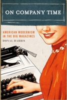 On Company Time: American Modernism in the Big Magazines 0231177739 Book Cover